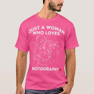 Just A Woman Who Loves Photography T-shirt