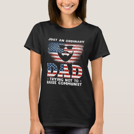 Just An Ordinary Dad Trying Not To Raise Communist T-shirt (Voorkant)