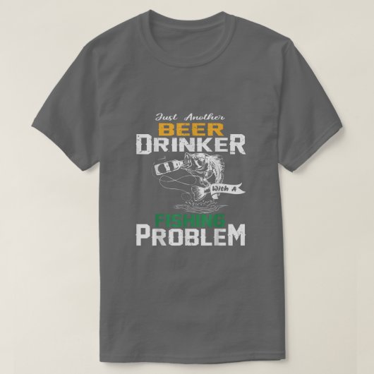 Just another beer drinker with a Fishing problem T-shirt (Design voorkant)