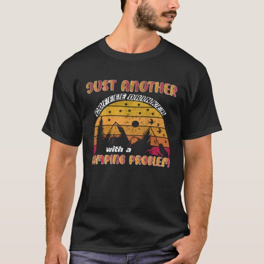 Just Another Coffee Drinker With a Camping Problem T-shirt (Voorkant)