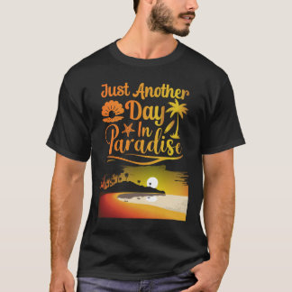 Just Another Day In Paradise Funny Holiday Slogan T-shirt