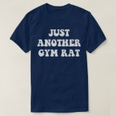 Just Another Gym Rat Funny Gym Gifts Lifting Work  T-shirt (Design voorkant)