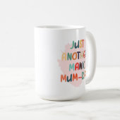 Just another manic mum-day mug, mother's day gift koffiemok (Voorkant rechts)
