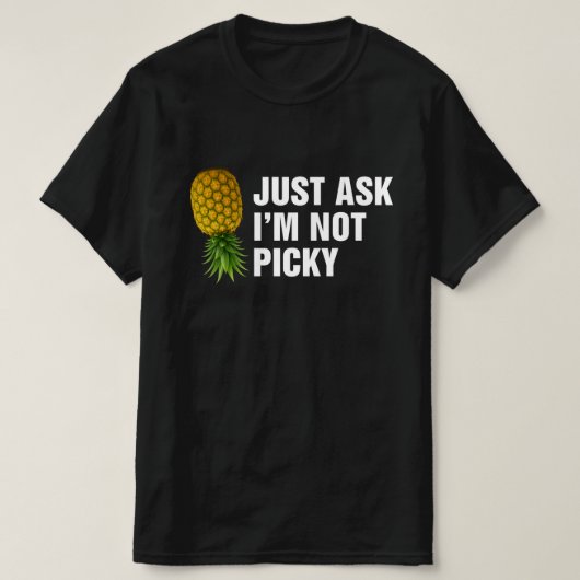Just Ask Im Not Picky T-shirt (Design voorkant)