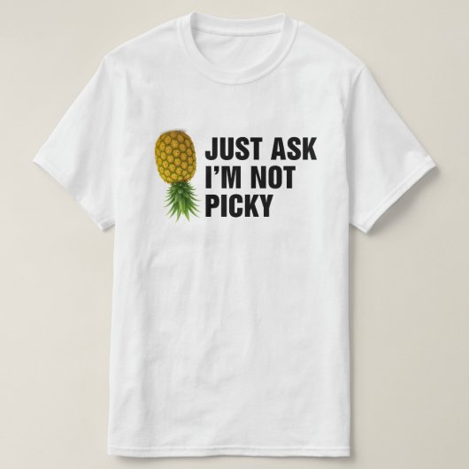 Just Ask Im Not Picky T-shirt (Design voorkant)