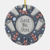 Just be you- hand drawn illustration  keramisch ornament (Voorkant)