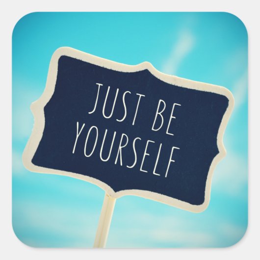Just Be Yourself Vierkante Sticker (Voorkant)