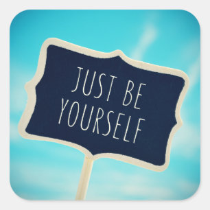 Just Be Yourself Vierkante Sticker