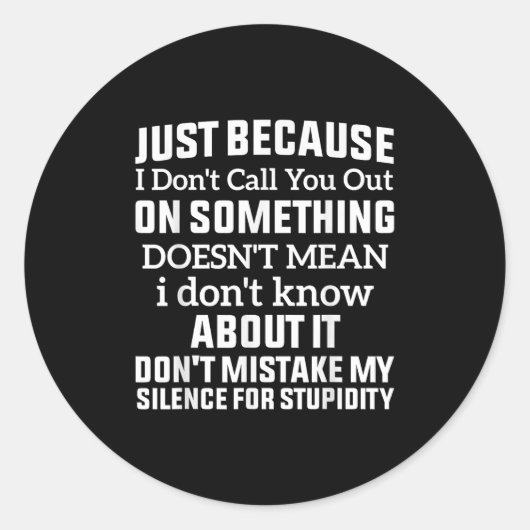 Just Because I Don't Call You Out On Soing Doesn't Ronde Sticker (Voorkant)