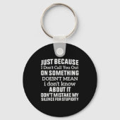 Just Because I Don't Call You Out On Soing Doesn't Sleutelhanger (Voorkant)