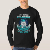 Just Because I'm Awake  Tweens T-shirt (Voorkant)