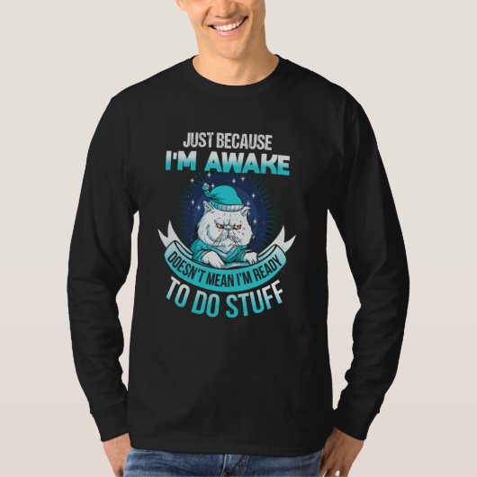 Just Because I'm Awake Tweens T-shirt (Voorkant)