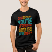 Just Because You're Offended Doesn't Mean You're R Tri-Blend Shirt (Voorkant)