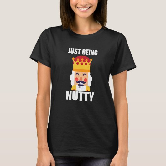 Just Being Nutty Christmas Nutcracker T-shirt (Voorkant)