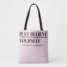 Just Believe Yourself |Motivational Quote Tote Bag