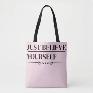 Just Believe Yourself |Motivational Quote Tote Bag