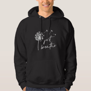 Just Breathe Relaxed Motivational Inspiron Yo Hoodie