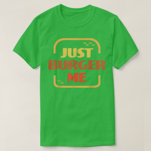 Just Burger Me Summer BBQ Grilling Hamburger or Ch T-shirt (Design voorkant)