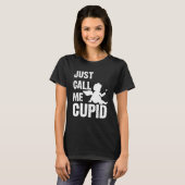Just Call Me Cupid Valentine's Day Couple Cute T-shirt (Voorkant volledig)