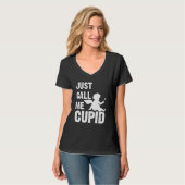Just Call Me Cupid Valentine's Day Couple Cute T-shirt (Voorkant volledig)