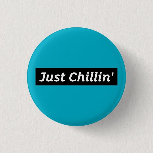 Just Chillin’ Button – Alleen relaxte vibes (Voorkant)