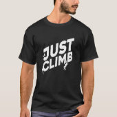Just Climb Bouldering Rock Climber Rock Boulder Cl T-shirt (Voorkant)