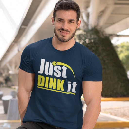 Just Dink It - Funny Pickleball Gift T-shirt