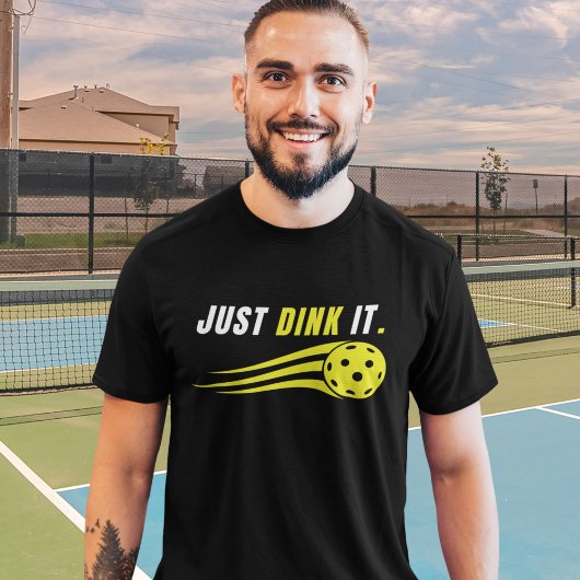 Just Dink It - Funny Pickleball Lovers T-shirt