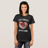 Just Divorced buy me a drink Divorcee T-shirt (Voorkant volledig)