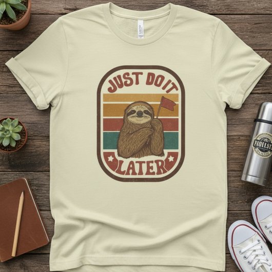 Just Do It Later — Retro Sloth, Funny Lazy Quote T-shirt