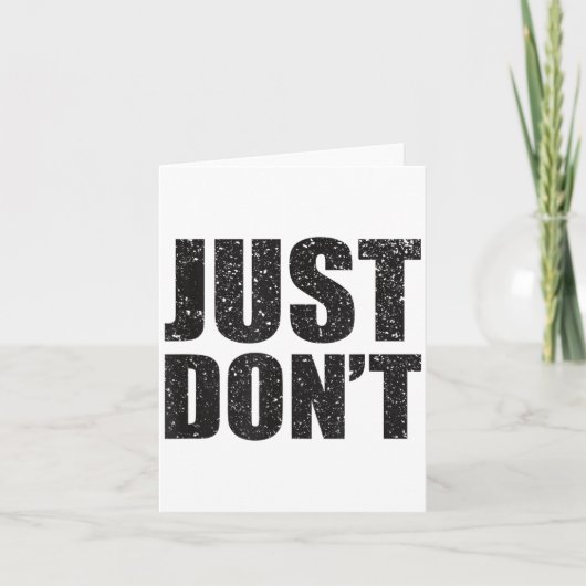 Just Don't - Funny Clever Sarcasm Novelty Shirt  Kaart (Voorkant)