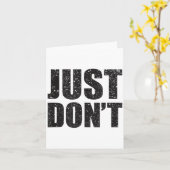 Just Don't - Funny Clever Sarcasm Novelty Shirt  Kaart (Gele Bloem)