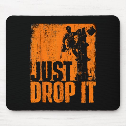 Just Drop It - Arborist Tree Surgeon Lumberjack Wo Muismat (Voorkant)