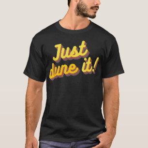 JUST DUNE IT Woestijn Zandbord Duin Buggy Vuil Bik T-shirt