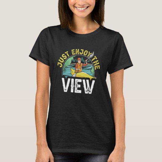 Just Enjoy The View I Kayaker I Kayak T-shirt (Voorkant)