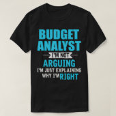 Just eplaining why I'm right Funny Budget Analyst  T-shirt (Design voorkant)