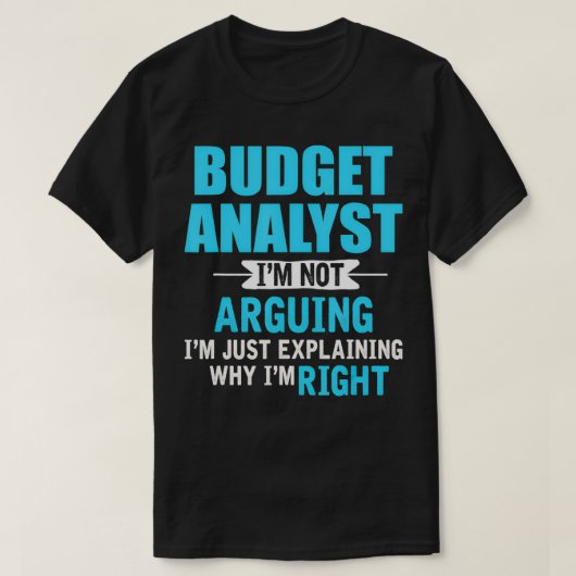 Just eplaining why I'm right Funny Budget Analyst T-shirt (Design voorkant)