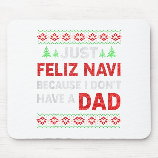 Just Feliz Navi Because I Do Not Have A Dad  Muismat (Voorkant)