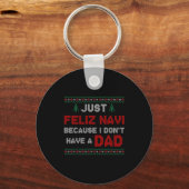 Just Feliz Navi Because I Do Not Have A Dad  Sleutelhanger (Voorkant)