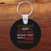 Just Feliz Navi Because I Do Not Have A Dad  Sleutelhanger (Voorkant)