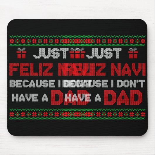 Just Feliz Navi Because I Do Not Have A Dad Ugly C Muismat (Voorkant)