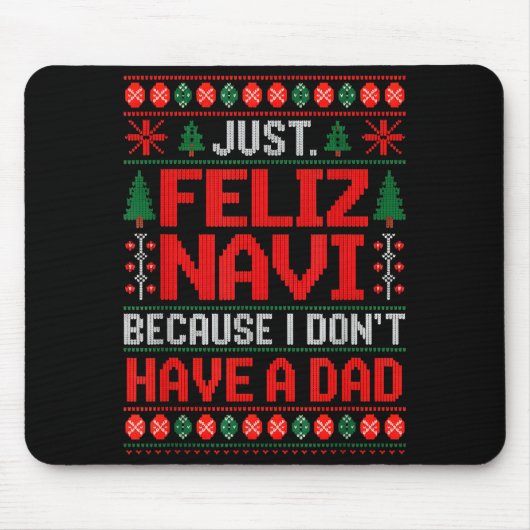 Just Feliz Navi Because I Do Not Have A Dad Ugly S Muismat (Voorkant)