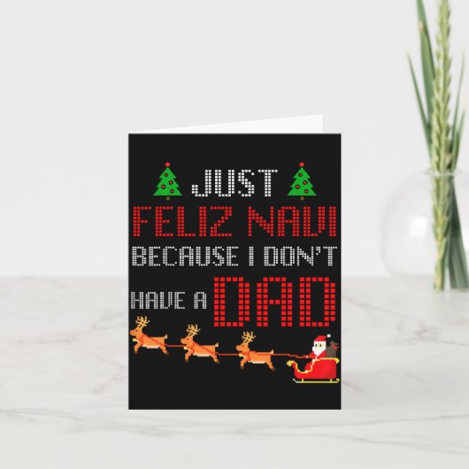 Just Feliz Navi Because I Dont Have A Dad Funny Ch Kaart (Voorkant)