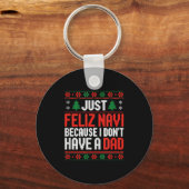 Just Feliz Navi Because I Dont Have A Dad  Sleutelhanger (Voorkant)