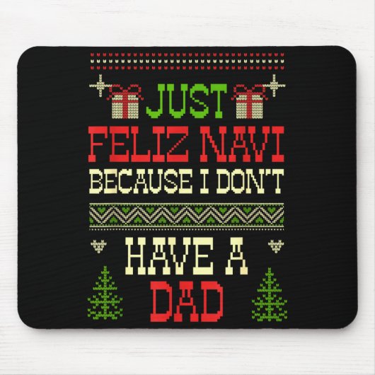 Just Feliz Navi Because I Don't Have A Dad Ugly Ch Muismat (Voorkant)