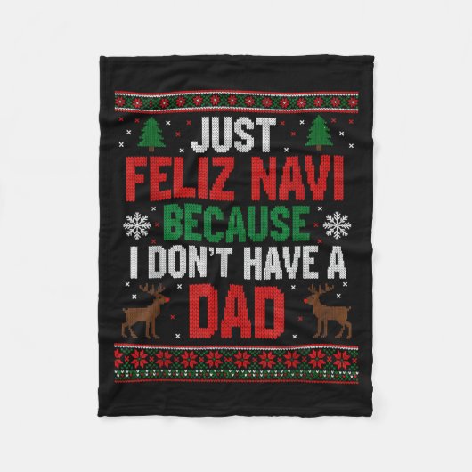 Just Feliz Navi Because I Don't Have A Dad Ugly Xm Fleece Deken (Voorkant)