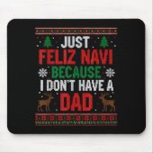 Just Feliz Navi Because I Don't Have A Dad Ugly Xm Muismat (Voorkant)