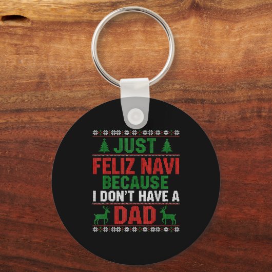 Just Feliz Navi Because I Don't Have A Dad Ugly Xm Sleutelhanger (Voorkant)