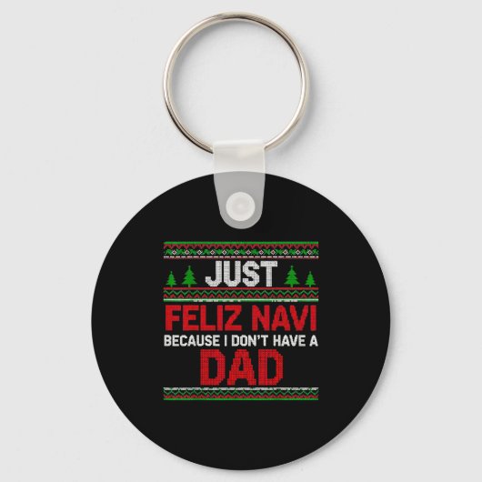 Just Feliz Navi Vecause I Dn't Have A Dad Ugly Swe Sleutelhanger (Voorkant)