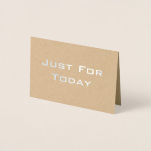 'Just for Today' nuchterheid echte folie kaart om 